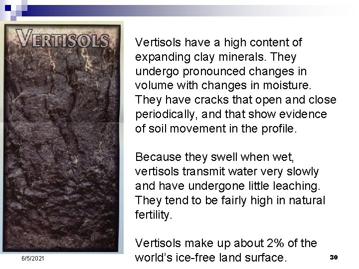 Vertisols have a high content of expanding clay minerals. They undergo pronounced changes in Vertisols have a high content of expanding clay minerals. They undergo pronounced changes in