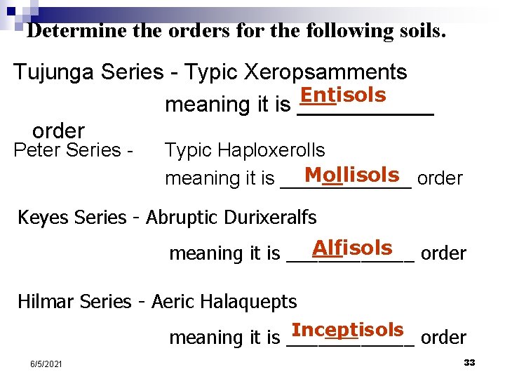 Determine the orders for the following soils. Tujunga Series - Typic Xeropsamments Entisols meaning Determine the orders for the following soils. Tujunga Series - Typic Xeropsamments Entisols meaning