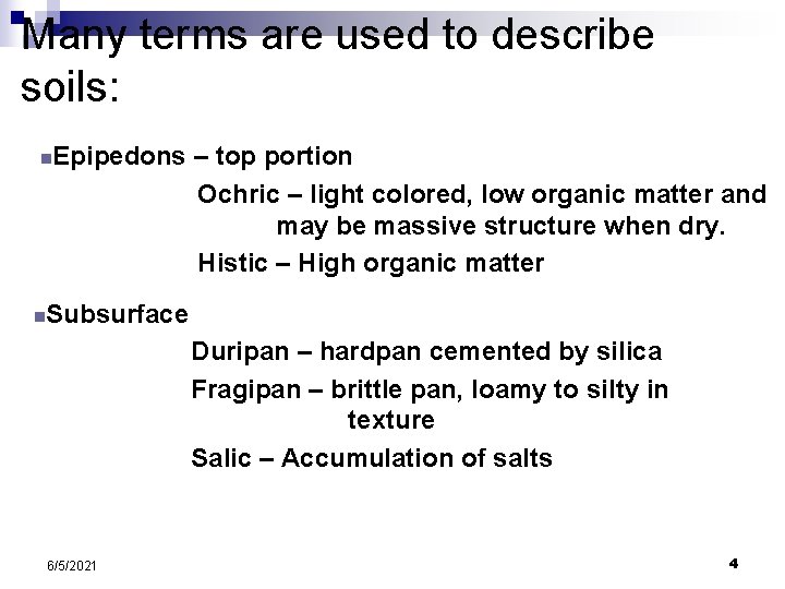 Many terms are used to describe soils: n n Epipedons – top portion Ochric Many terms are used to describe soils: n n Epipedons – top portion Ochric