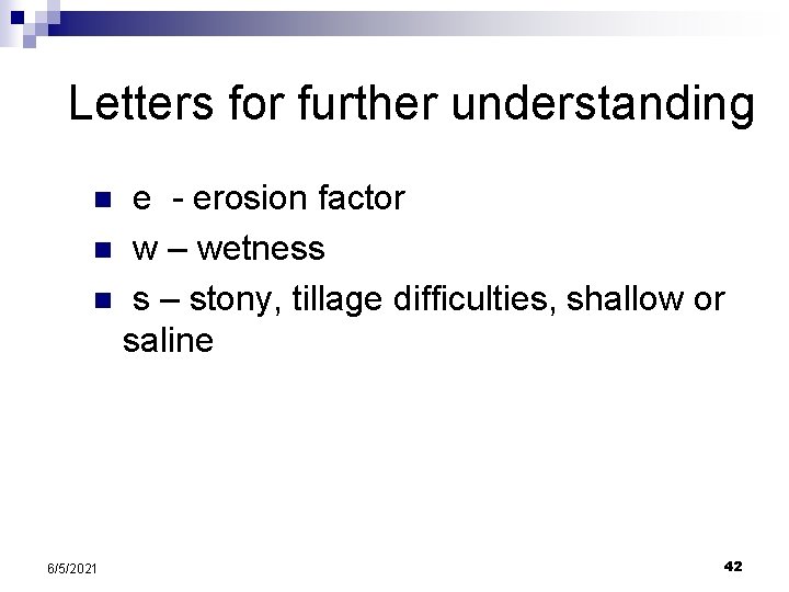 Letters for further understanding e - erosion factor n w – wetness n s Letters for further understanding e - erosion factor n w – wetness n s