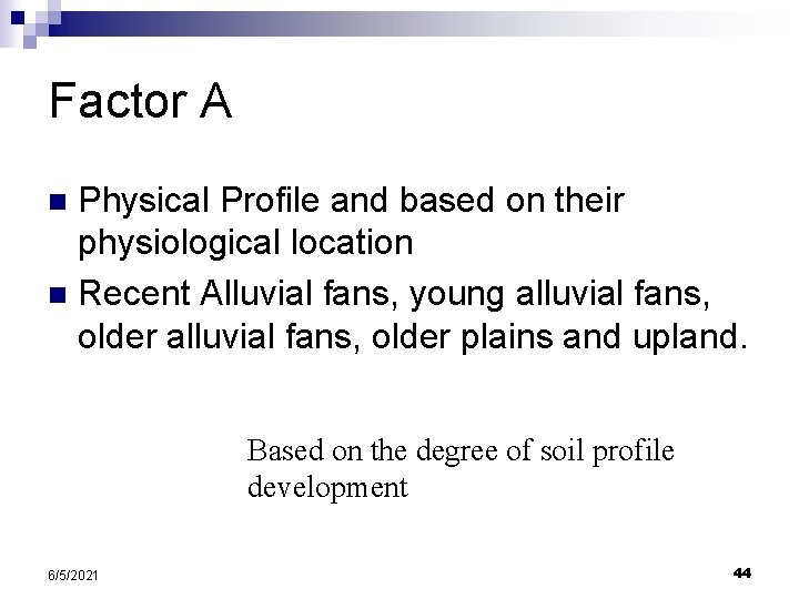 Factor A Physical Profile and based on their physiological location n Recent Alluvial fans, Factor A Physical Profile and based on their physiological location n Recent Alluvial fans,