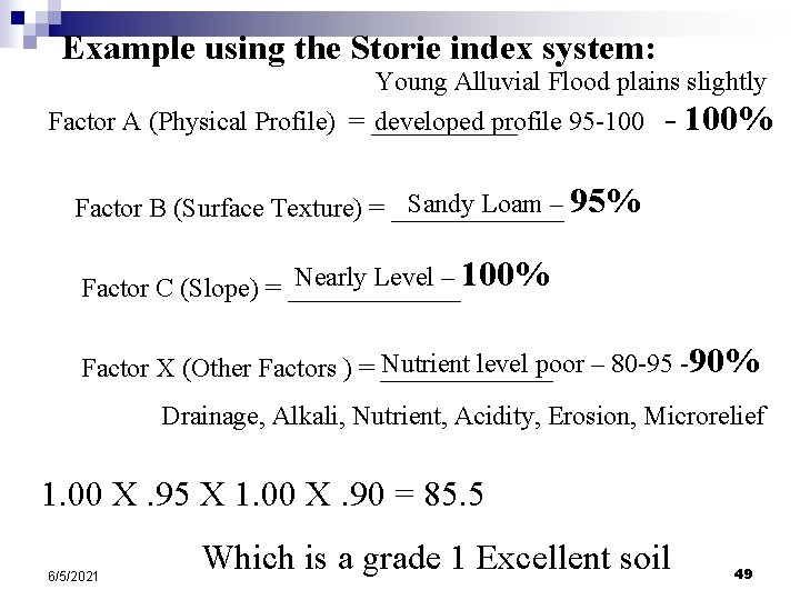 Example using the Storie index system: Young Alluvial Flood plains slightly Factor A (Physical Example using the Storie index system: Young Alluvial Flood plains slightly Factor A (Physical