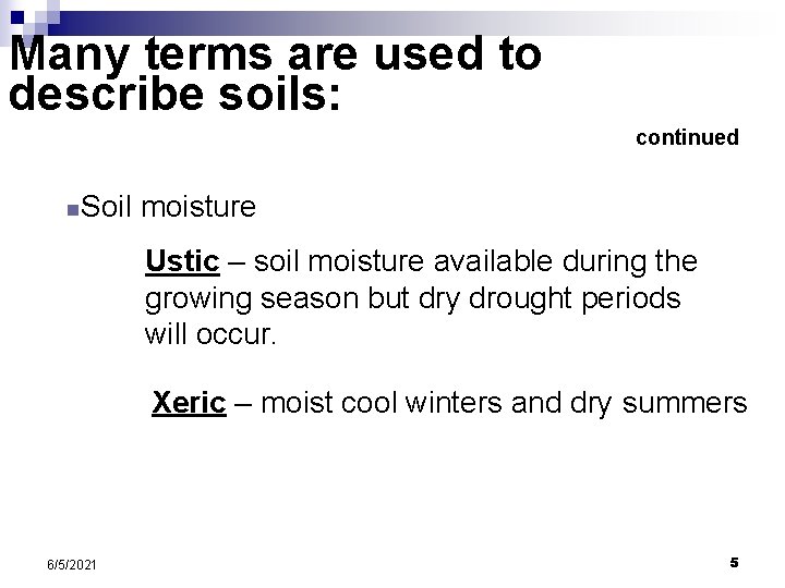 Many terms are used to describe soils: continued n Soil moisture Ustic – soil Many terms are used to describe soils: continued n Soil moisture Ustic – soil