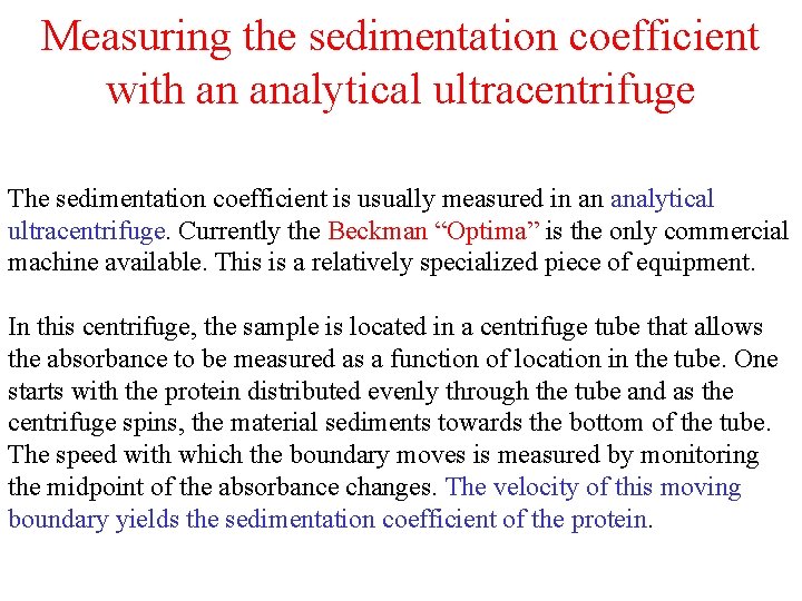 Measuring the sedimentation coefficient with an analytical ultracentrifuge The sedimentation coefficient is usually measured Measuring the sedimentation coefficient with an analytical ultracentrifuge The sedimentation coefficient is usually measured