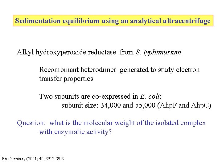 Sedimentation equilibrium using an analytical ultracentrifuge Alkyl hydroxyperoxide reductase from S. typhimurium Recombinant heterodimer Sedimentation equilibrium using an analytical ultracentrifuge Alkyl hydroxyperoxide reductase from S. typhimurium Recombinant heterodimer