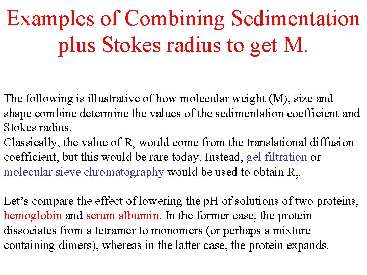 Examples of Combining Sedimentation plus Stokes radius to get M. The following is illustrative Examples of Combining Sedimentation plus Stokes radius to get M. The following is illustrative