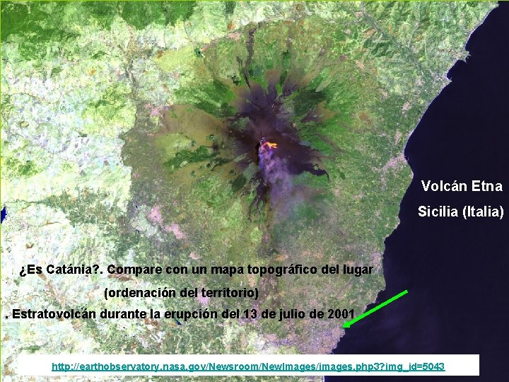 Volcán Etna Sicilia (Italia) ¿Es Catánia? . Compare con un mapa topográfico del lugar
