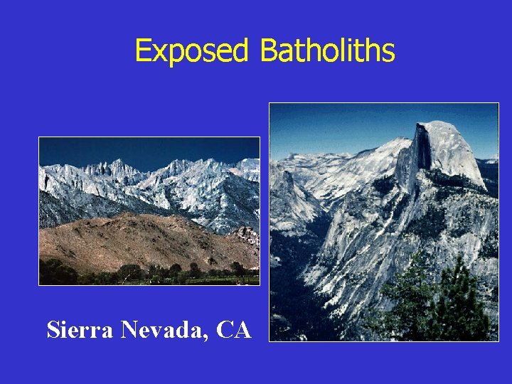Exposed Batholiths Sierra Nevada, CA 