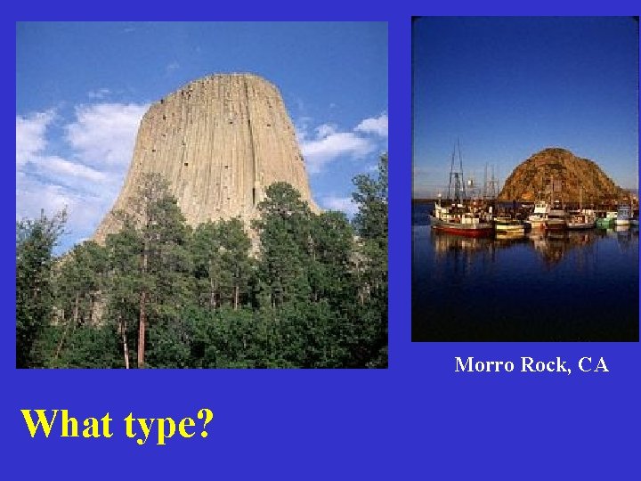 Morro Rock, CA What type? 
