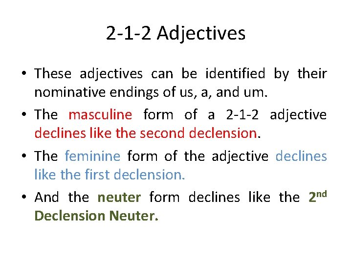 2 -1 -2 Adjectives • These adjectives can be identified by their nominative endings