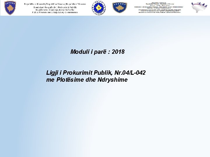 Moduli i parë : 2018 Ligji i Prokurimit Publik, Nr. 04/L-042 me Plotësime dhe