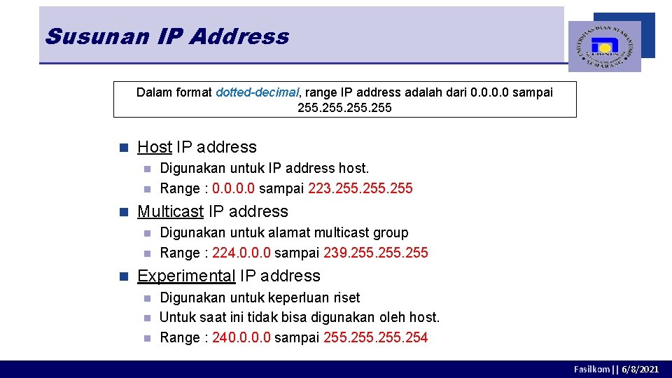 Susunan IP Address Dalam format dotted-decimal, range IP address adalah dari 0. 0 sampai