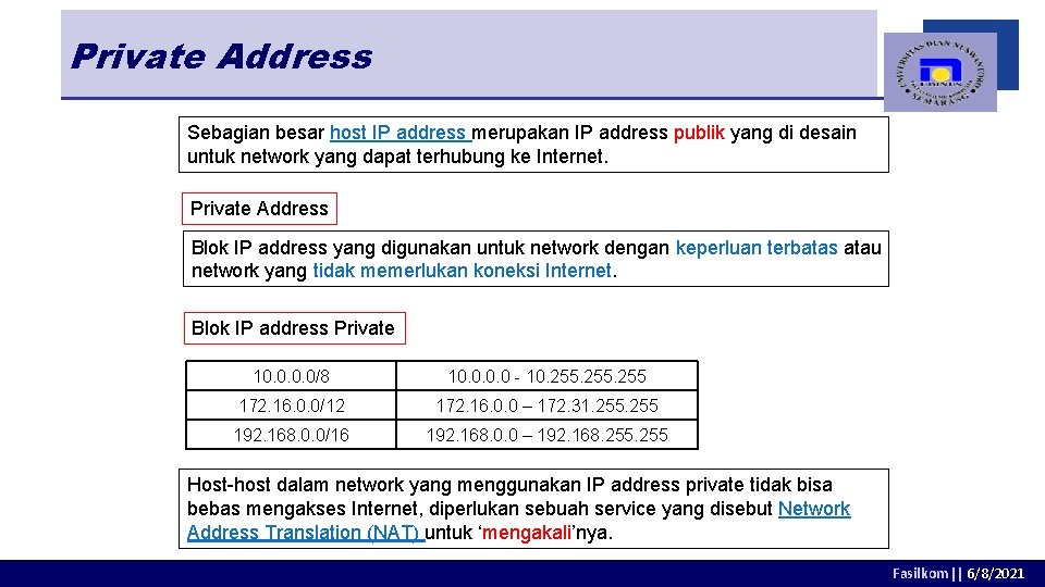 Private Address Sebagian besar host IP address merupakan IP address publik yang di desain