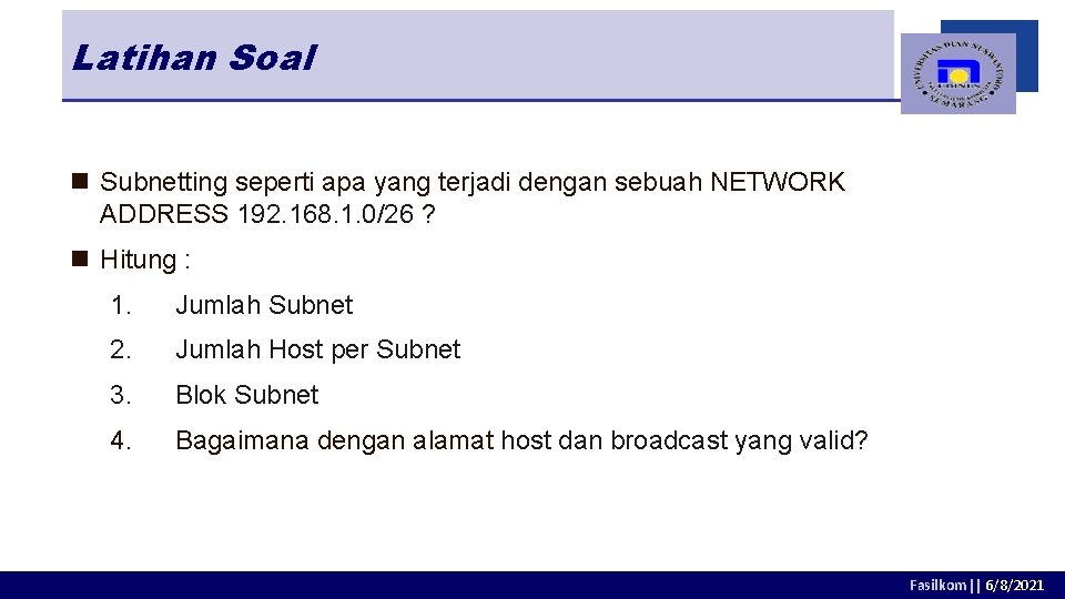 Latihan Soal n Subnetting seperti apa yang terjadi dengan sebuah NETWORK ADDRESS 192. 168.