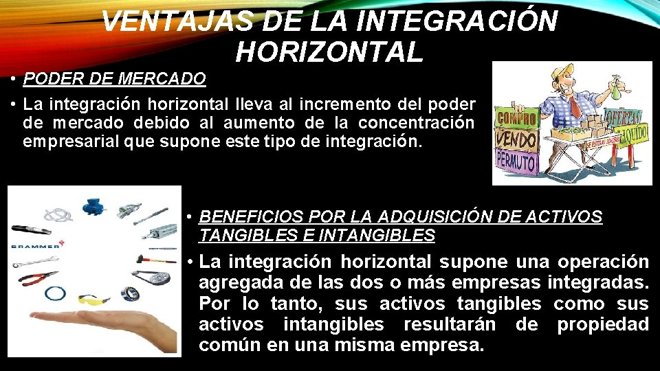 VENTAJAS DE LA INTEGRACIÓN HORIZONTAL • PODER DE MERCADO • La integración horizontal lleva