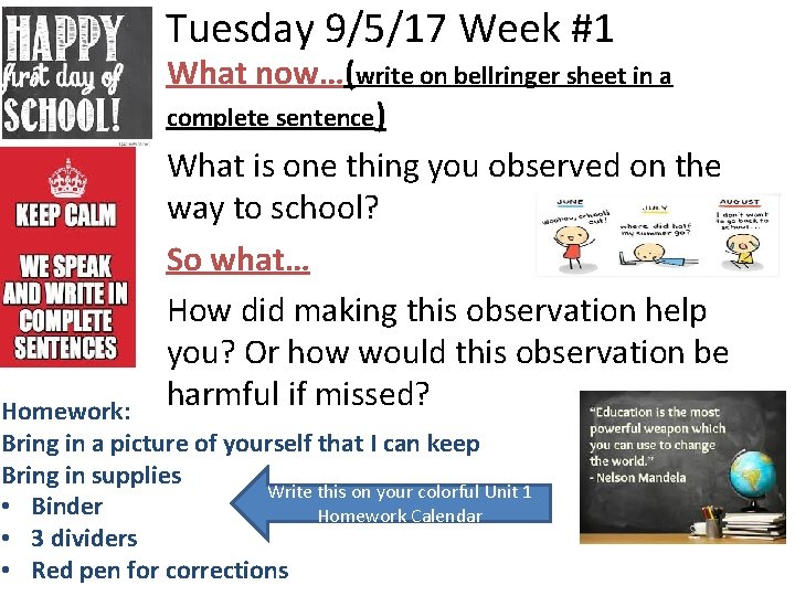 Tuesday 9/5/17 Week #1 What now…(write on bellringer sheet in a complete sentence) What