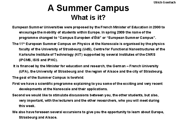A Summer Campus Ulrich Goerlach What is it? European Summer Universities were proposed by