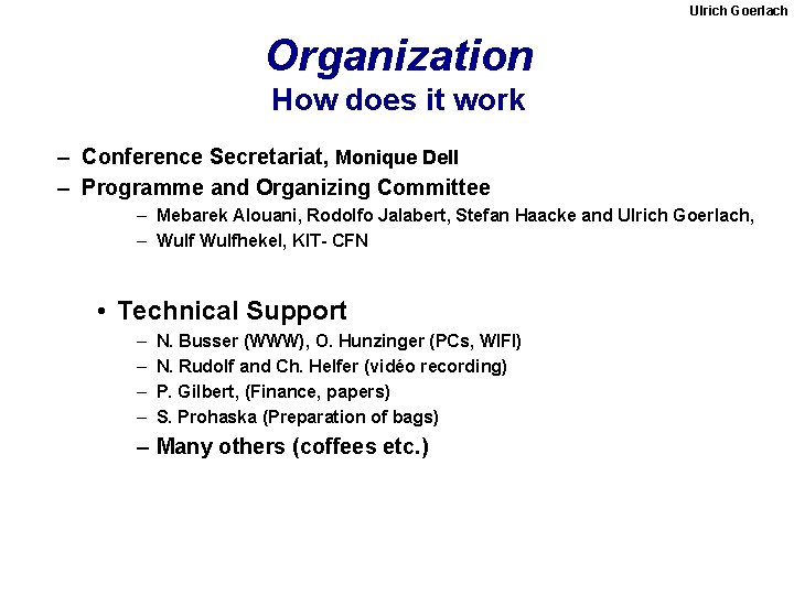 Ulrich Goerlach Organization How does it work – Conference Secretariat, Monique Dell – Programme
