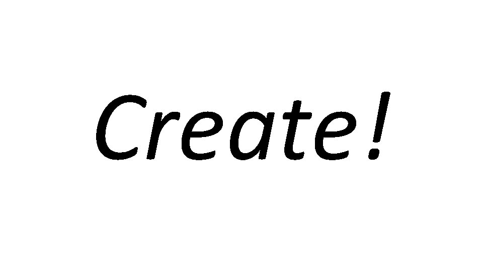 Create! 