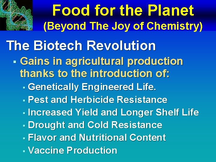 Food for the Planet (Beyond The Joy of Chemistry) The Biotech Revolution § Gains