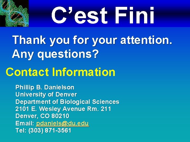 C’est Fini Thank you for your attention. Any questions? Contact Information Phillip B. Danielson