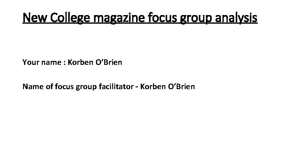 New College magazine focus group analysis Your name : Korben O’Brien Name of focus