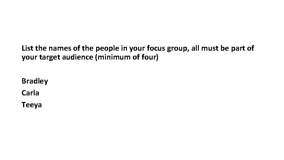 List the names of the people in your focus group, all must be part