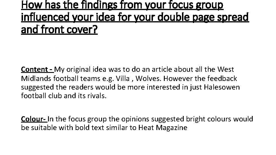 How has the findings from your focus group influenced your idea for your double