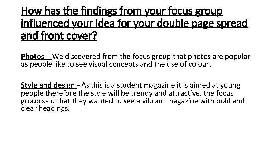 How has the findings from your focus group influenced your idea for your double