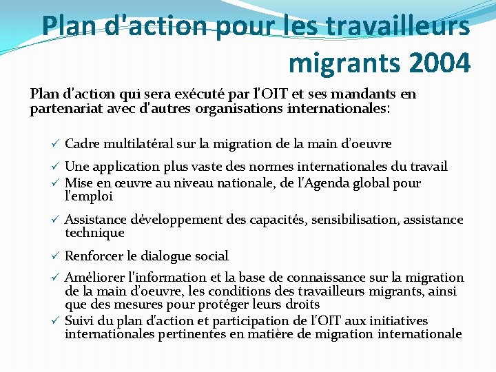 Plan d'action pour les travailleurs migrants 2004 Plan d'action qui sera exécuté par l'OIT