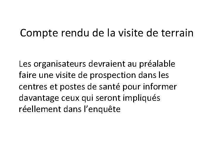Compte rendu de la visite de terrain Les organisateurs devraient au préalable faire une