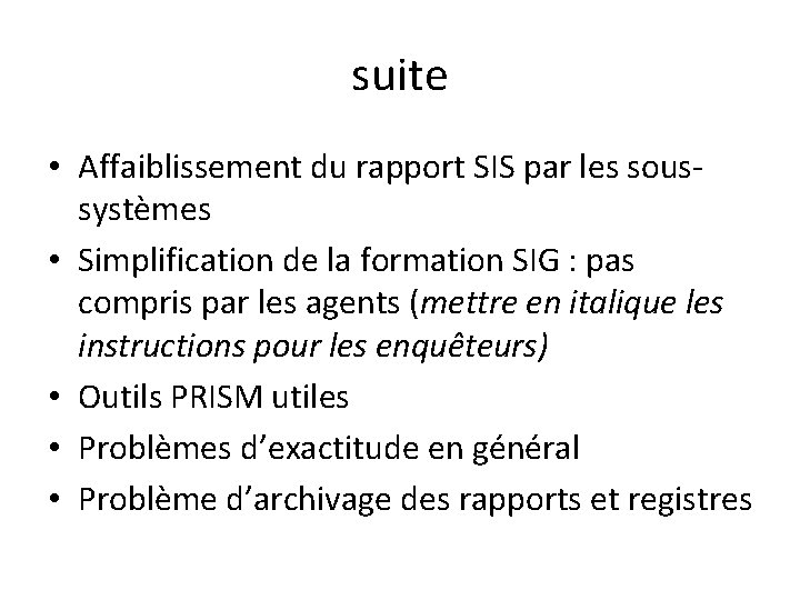 suite • Affaiblissement du rapport SIS par les soussystèmes • Simplification de la formation