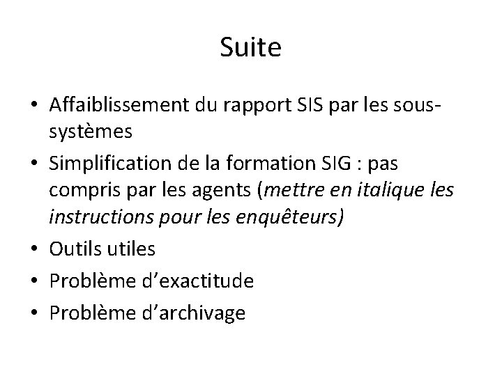 Suite • Affaiblissement du rapport SIS par les soussystèmes • Simplification de la formation