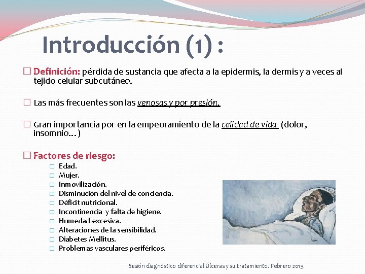 Introducción (1) : � Definición: pérdida de sustancia que afecta a la epidermis, la Introducción (1) : � Definición: pérdida de sustancia que afecta a la epidermis, la