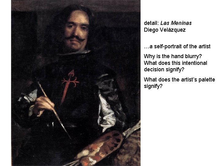 detail: Las Meninas Diego Velázquez …a self-portrait of the artist Why is the hand