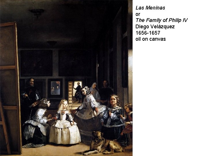 Las Meninas or The Family of Philip IV Diego Velázquez 1656 -1657 oil on