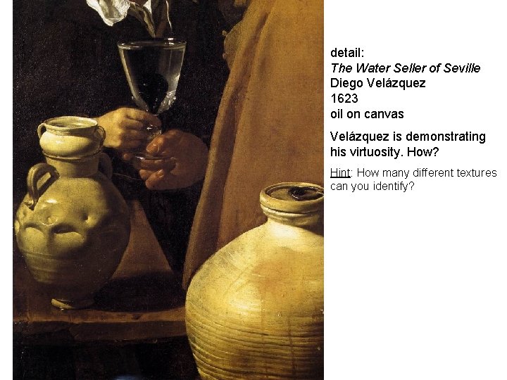 detail: The Water Seller of Seville Diego Velázquez 1623 oil on canvas Velázquez is