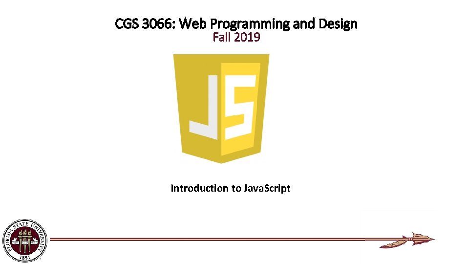 CGS 3066: Web Programming and Design Fall 2019 Introduction to Java. Script 