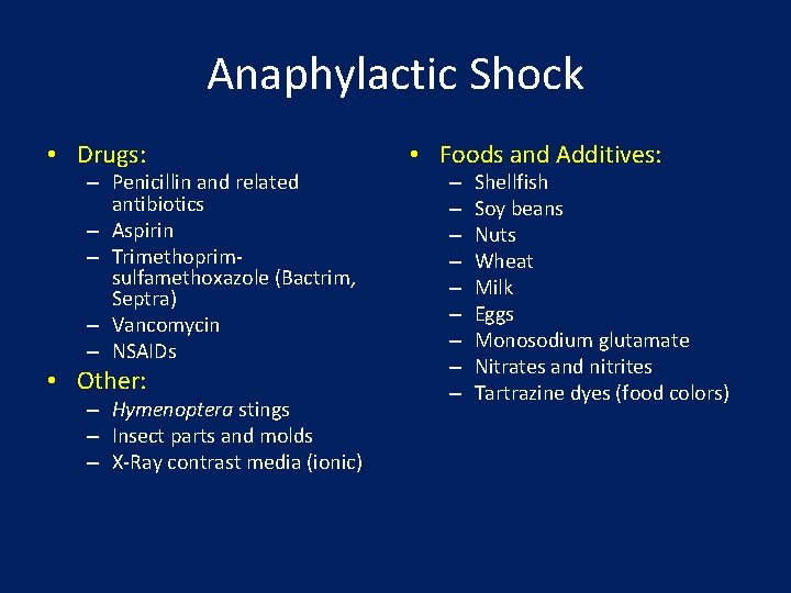 Anaphylactic Shock • Drugs: – Penicillin and related antibiotics – Aspirin – Trimethoprimsulfamethoxazole (Bactrim,