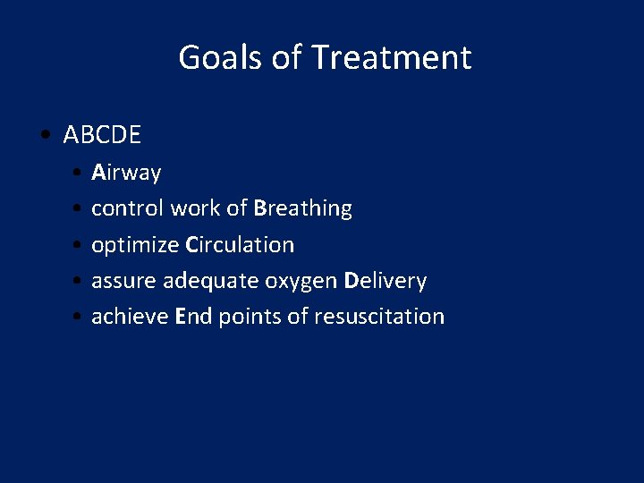 Goals of Treatment • ABCDE • Airway • control work of Breathing • optimize