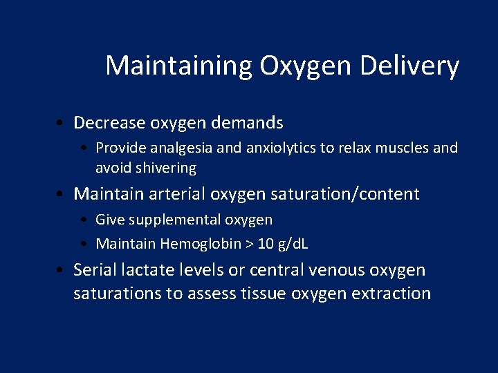 Maintaining Oxygen Delivery • Decrease oxygen demands • Provide analgesia and anxiolytics to relax