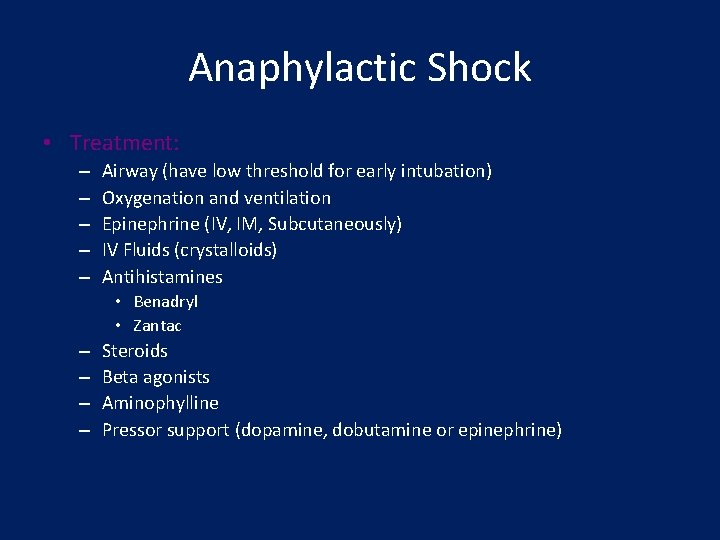 Anaphylactic Shock • Treatment: – – – Airway (have low threshold for early intubation)