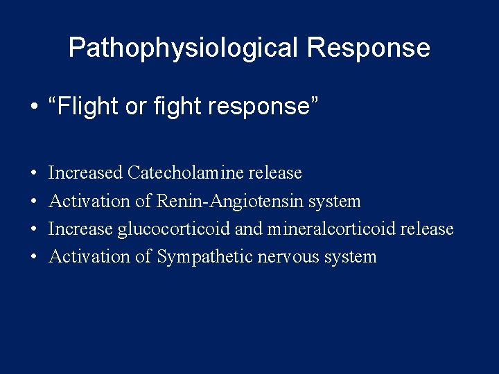 Pathophysiological Response • “Flight or fight response” • • Increased Catecholamine release Activation of