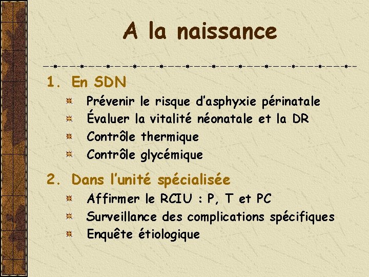 A la naissance 1. En SDN Prévenir le risque d’asphyxie périnatale Évaluer la vitalité