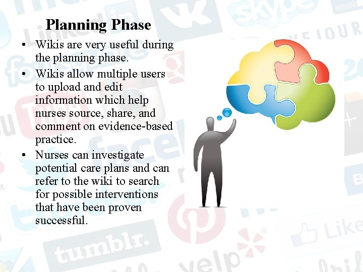 Planning Phase • Wikis are very useful during the planning phase. • Wikis allow