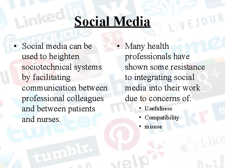 Social Media • Social media can be used to heighten sociotechnical systems by facilitating