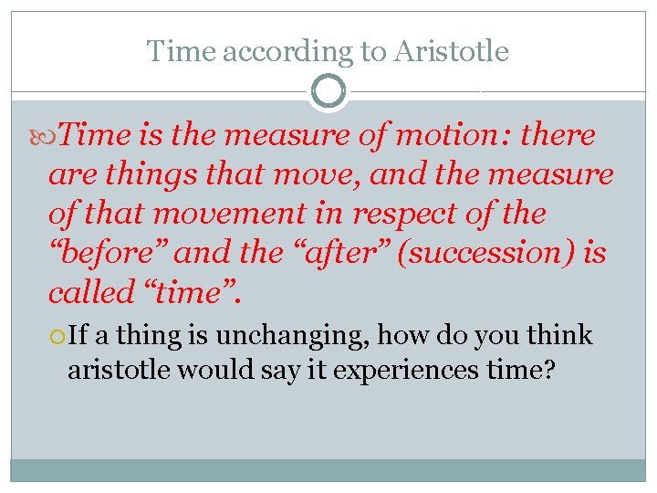 Time according to Aristotle Time is the measure of motion: there are things that