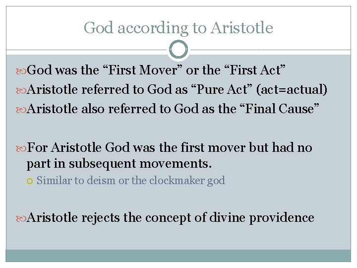 God according to Aristotle God was the “First Mover” or the “First Act” Aristotle