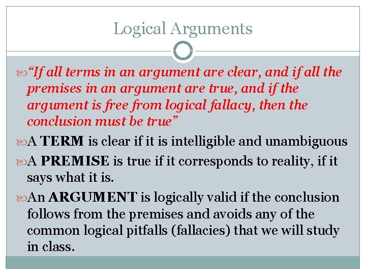 Logical Arguments “If all terms in an argument are clear, and if all the