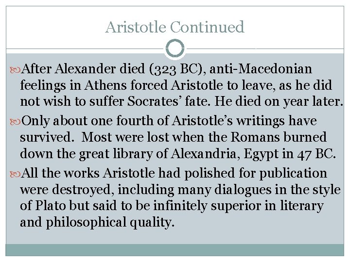 Aristotle Continued After Alexander died (323 BC), anti-Macedonian feelings in Athens forced Aristotle to